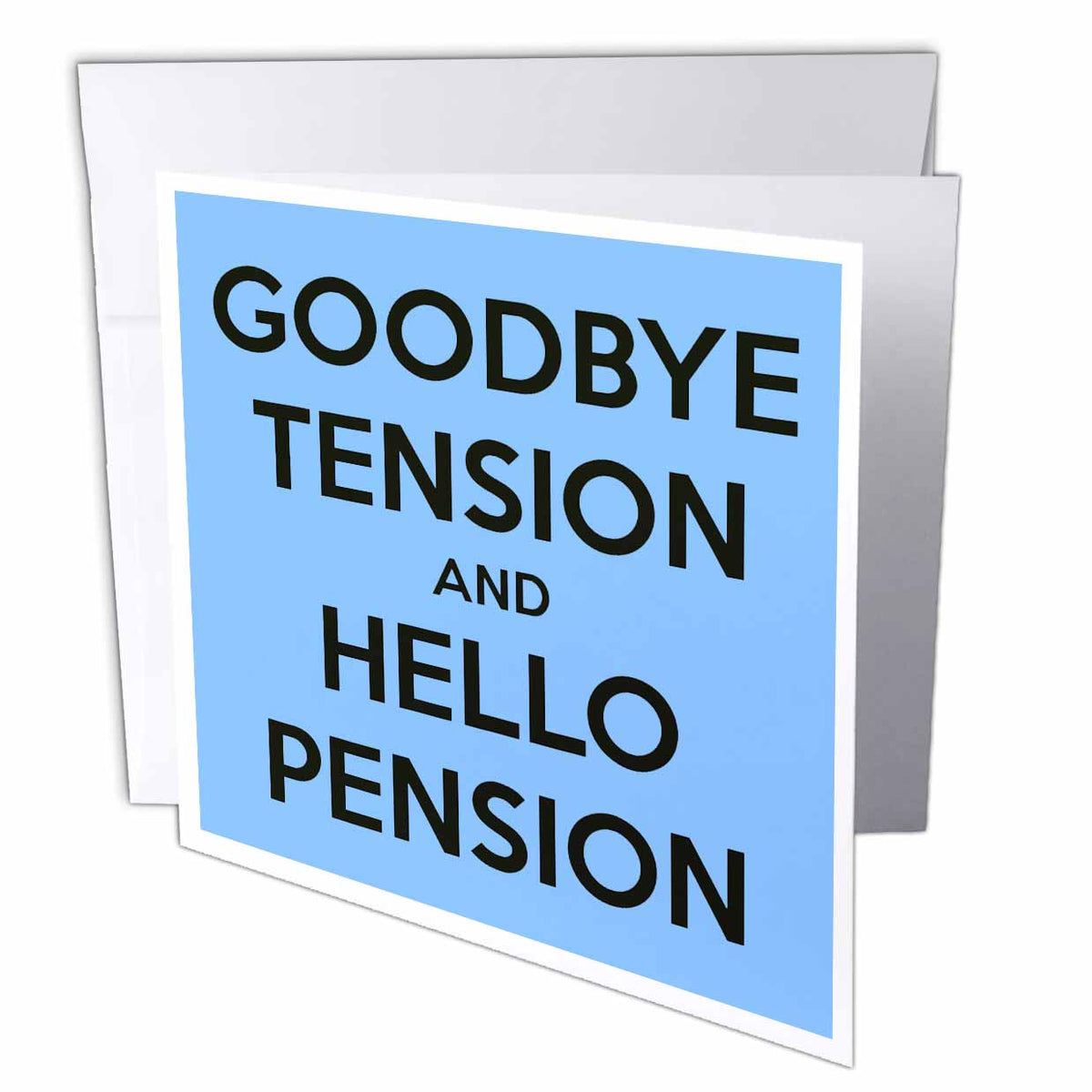 3dRose EvaDane - Funny Quotes - Goodbye Tension and Hello Pension. Blue and Black. - Greeting Cards (gc_193430)
