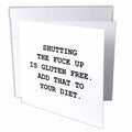 Tory Anne Collections Quotes - SHUTTING THE FUCK UP IS GLUTEN FREE. ADD THAT TO YOUR DIET. - Greeting Cards