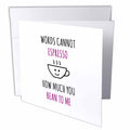 3dRose BrooklynMeme Funny Sayings - Words cannot espresso how much you bean to me - Greeting Cards