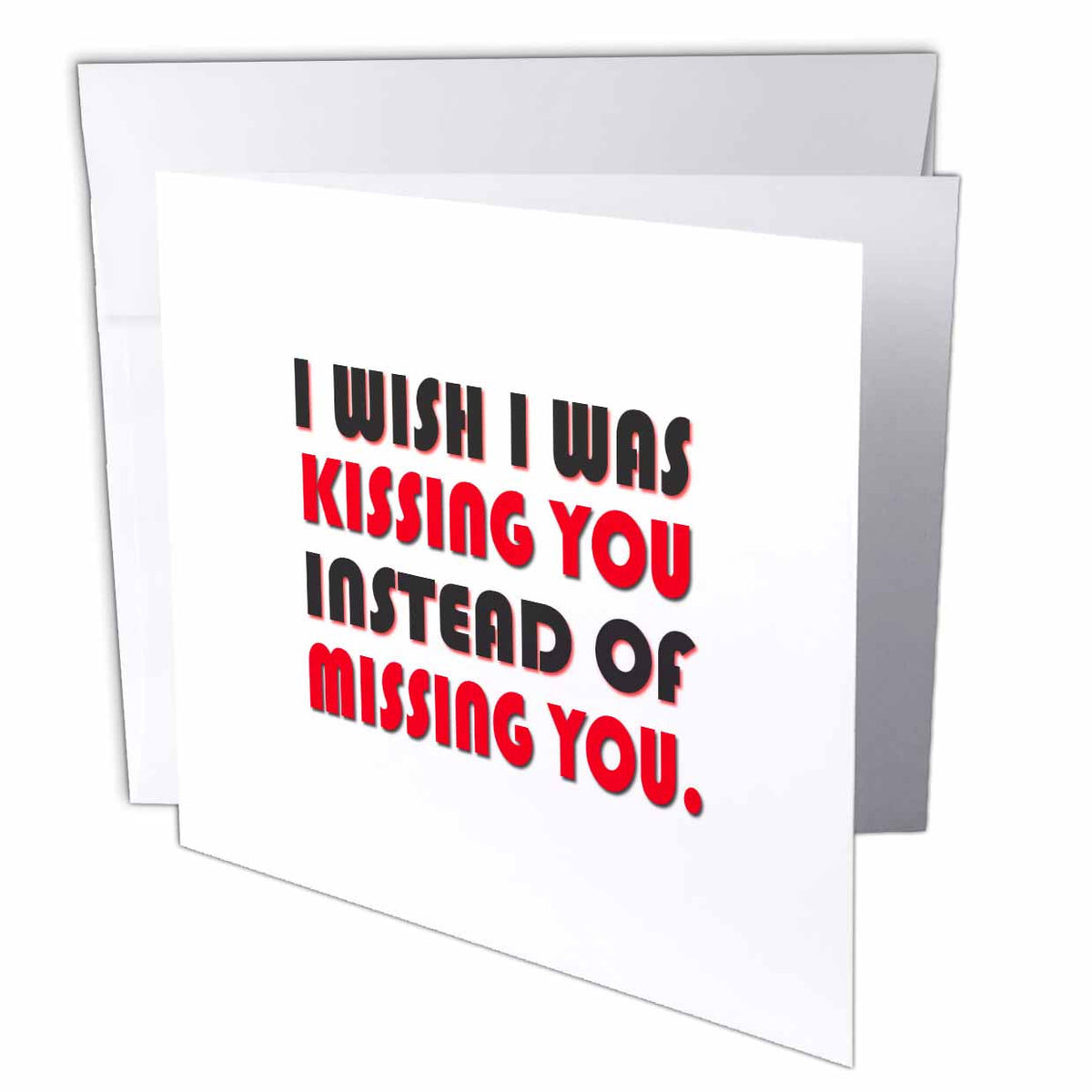 RinaPiro - Miss you Quotes - I wish I was kissing you instead of missing you. Love is forever. - Greeting Cards