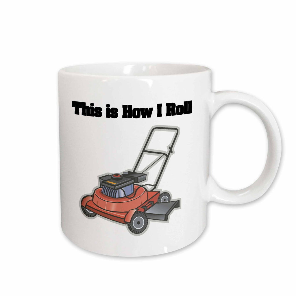 3dRose Dooni Designs Funny and Humorous Designs - This Is How I Roll Lawn Mower - Mugs (mug_102547)