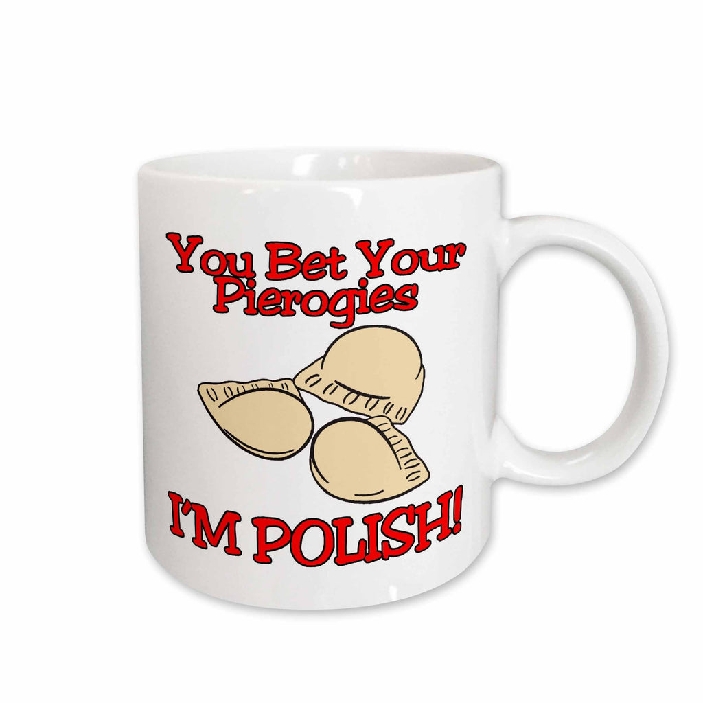 3dRose You Bet Your Pierogies Im Polish Funny Design - Mugs (mug_102592)