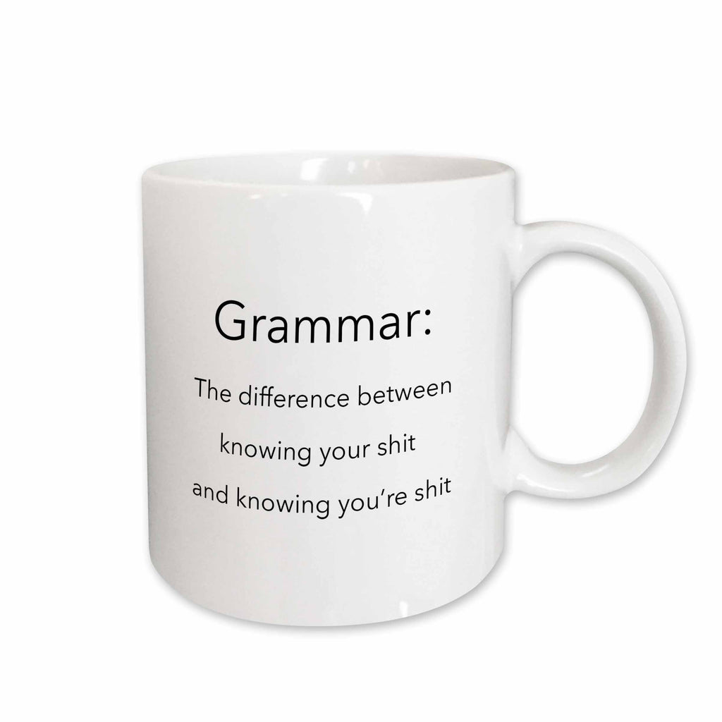 3dRose Grammar the difference between knowing your shit and knowing youre shit - Mugs (mug_107347)