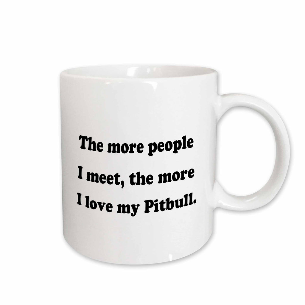 3dRose The more people I meet the more I love my Pitbull - Mugs (mug_113634)