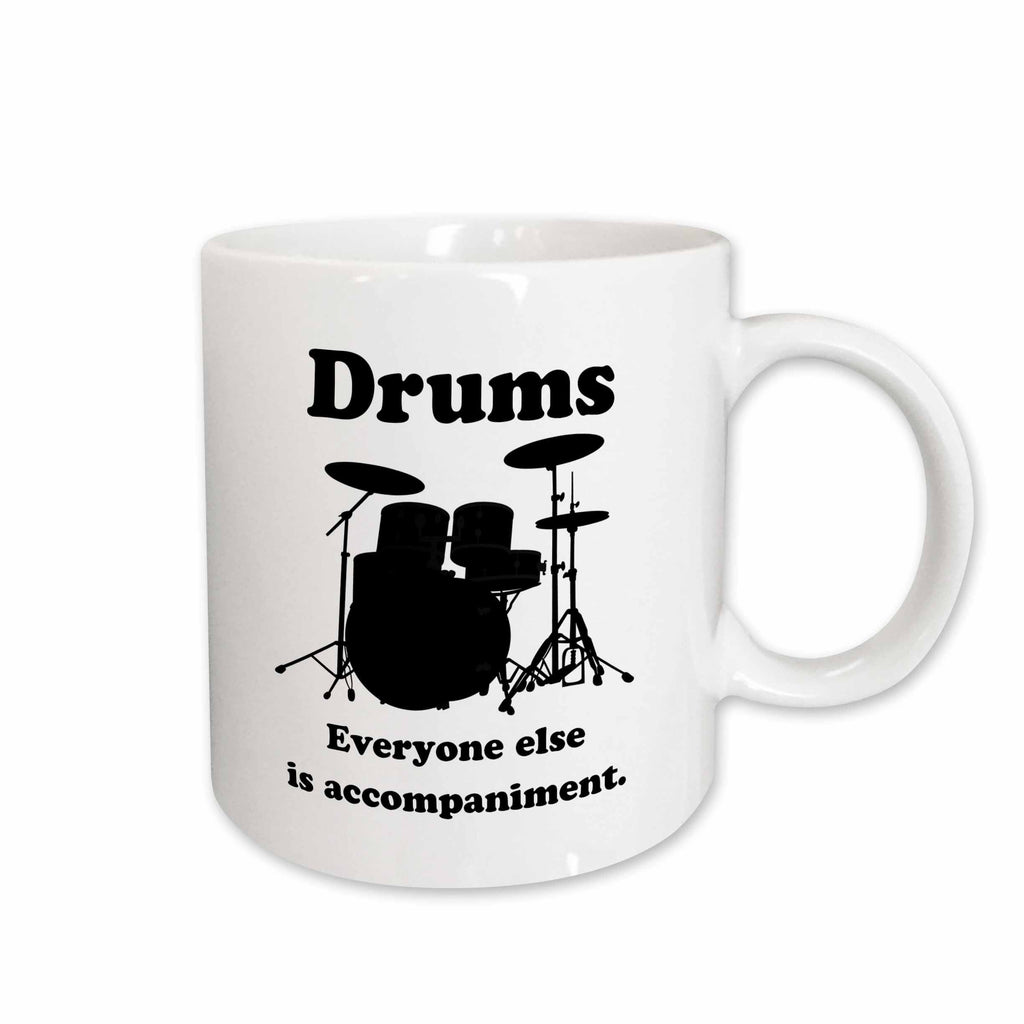 3dRose EvaDane - Funny Quotes - Drums everyone else is accompaniment - Mugs (mug_123049)