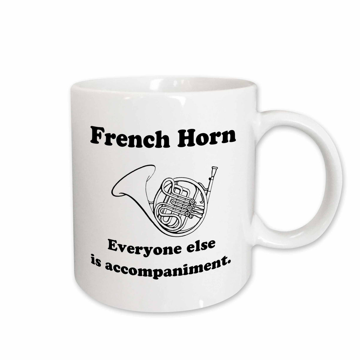 3dRose EvaDane - Funny Quotes - French horn everyone else is just accompaniment - Mugs (mug_123066)