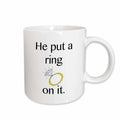 3dRose EvaDane - Funny Quotes - He put a ring on it - Mugs (mug_123087)