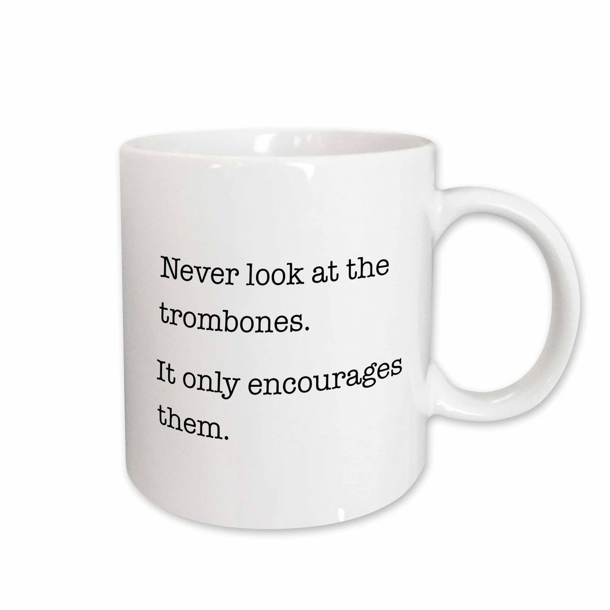 3dRose Never look at the trombones it only encourages them - Mugs (mug_123099)