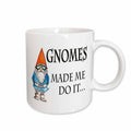 3dRose EvaDane - Funny Quotes - Gnomes made me do it - Mugs (mug_124001)