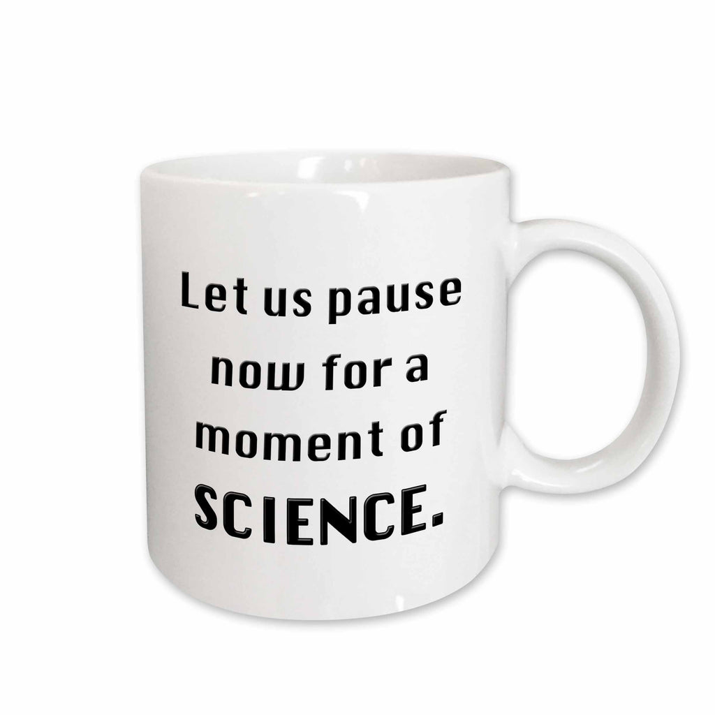3dRose EvaDane - Funny Quotes - Let us pause now for a moment of science - Mugs (mug_149870)
