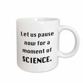 3dRose EvaDane - Funny Quotes - Let us pause now for a moment of science - Mugs (mug_149870)