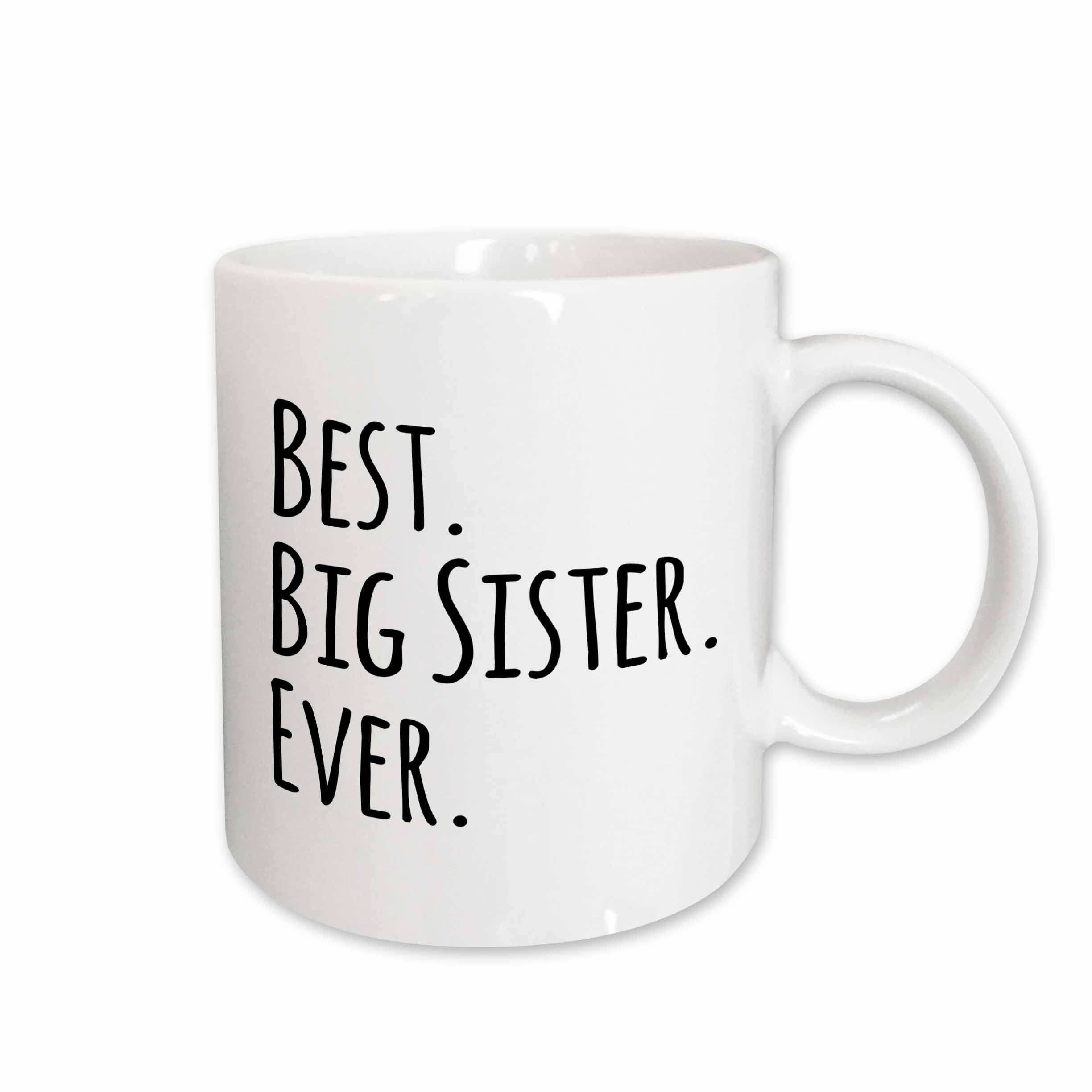 3dRose Best Big Sister Ever - Gifts for elder and older siblings - black text - Mugs (mug_151535)