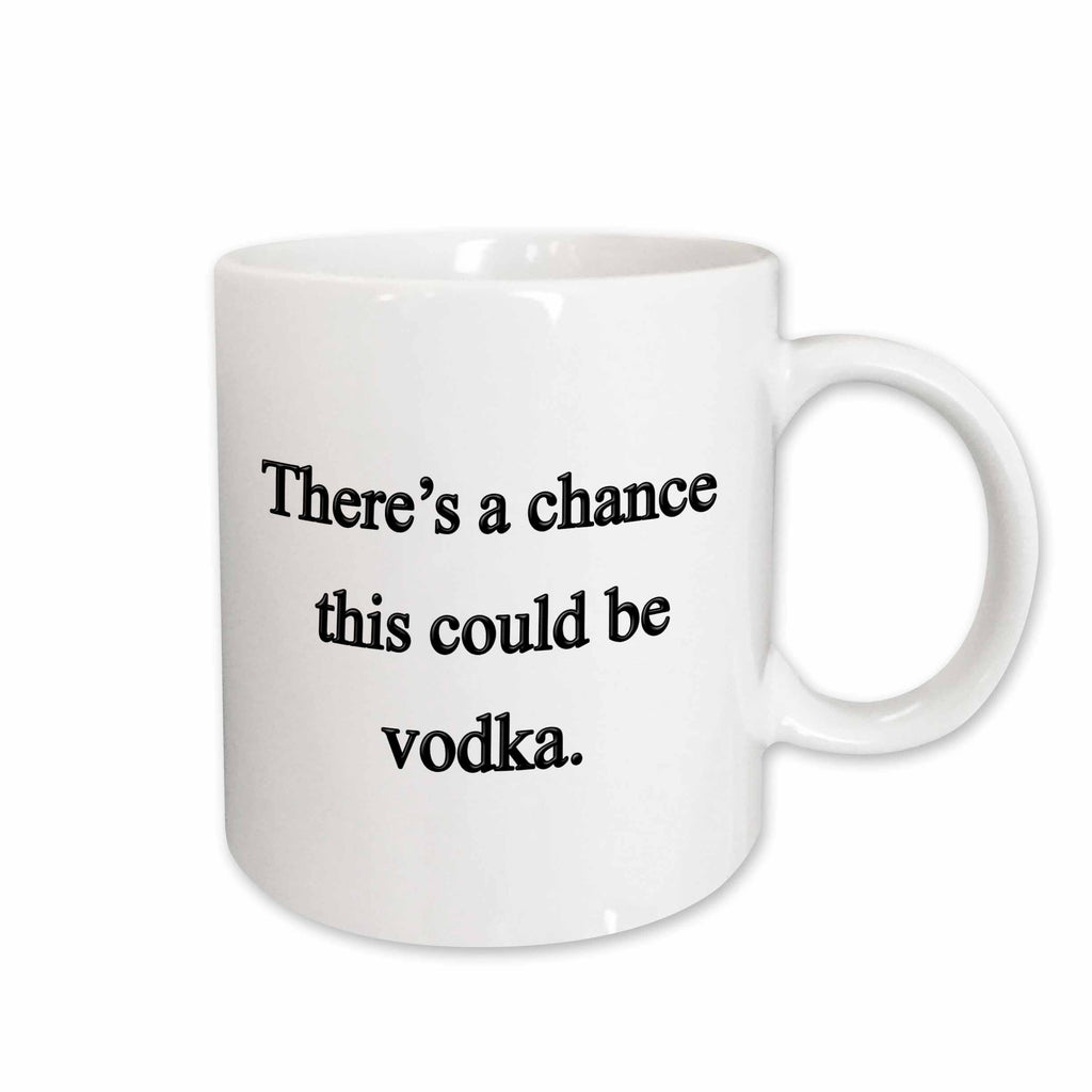3dRose EvaDane - Funny Quotes - There’s a chance this could be vodka - Mugs (mug_157375)