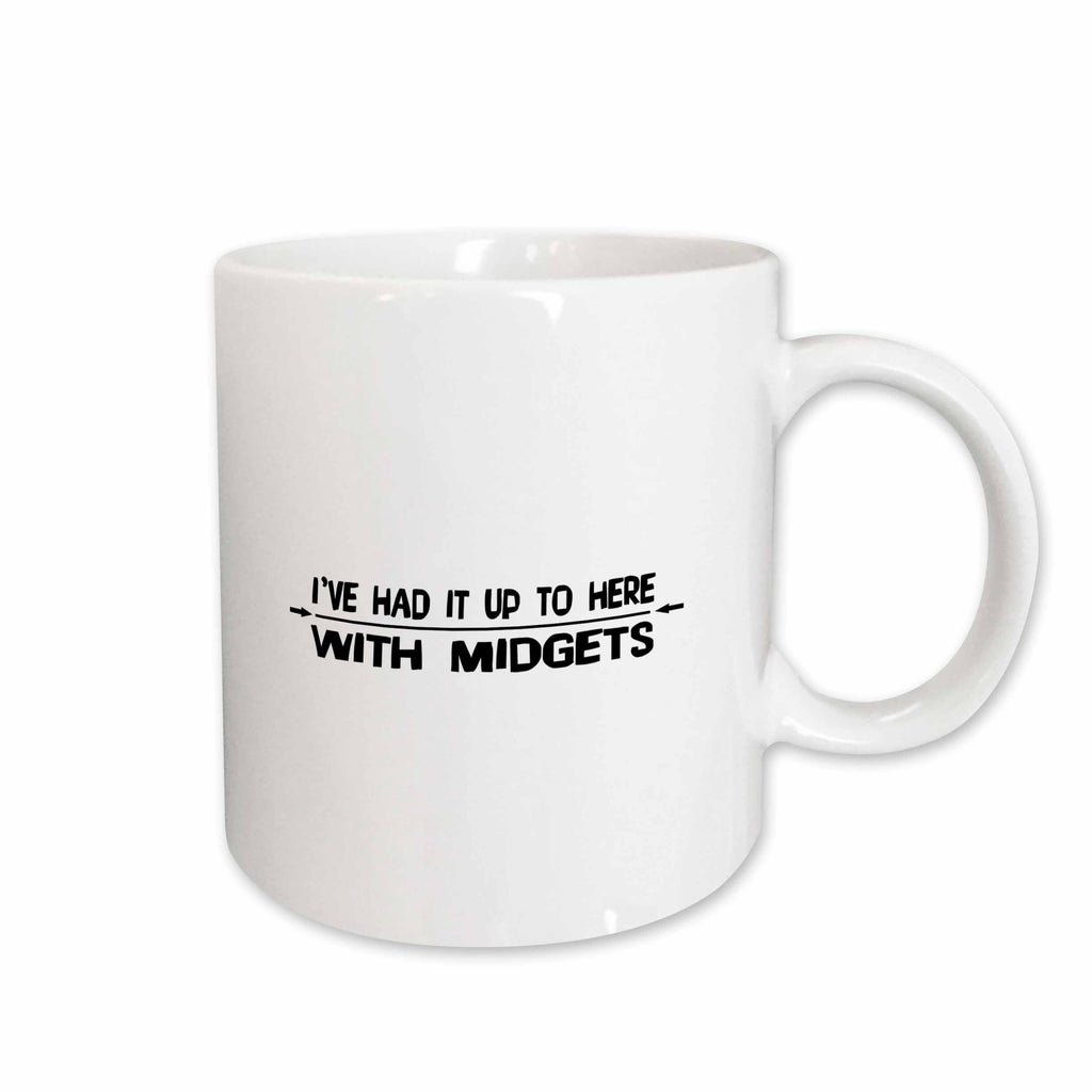 3dRose Mark Andrews ZeGear Cool - Ive Had It Up to Here With Midgets - Mugs (mug_17099)