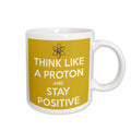3dRose EvaDane - Funny Quotes - Think like a proton and stay positive, Yellow - Mugs (mug_173352)