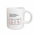 3dRose Are you made of Copper and Tellurium Because youre… CuTe, periodic table - Mugs (mug_173429)