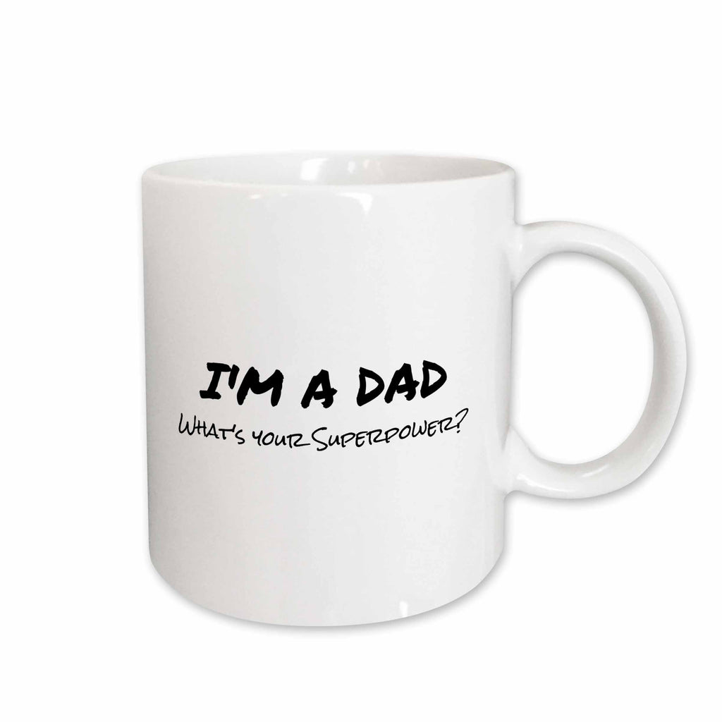 3dRose Im a Dad - Whats your Superpower - funny gift for fathers day - Mugs (mug_184940)