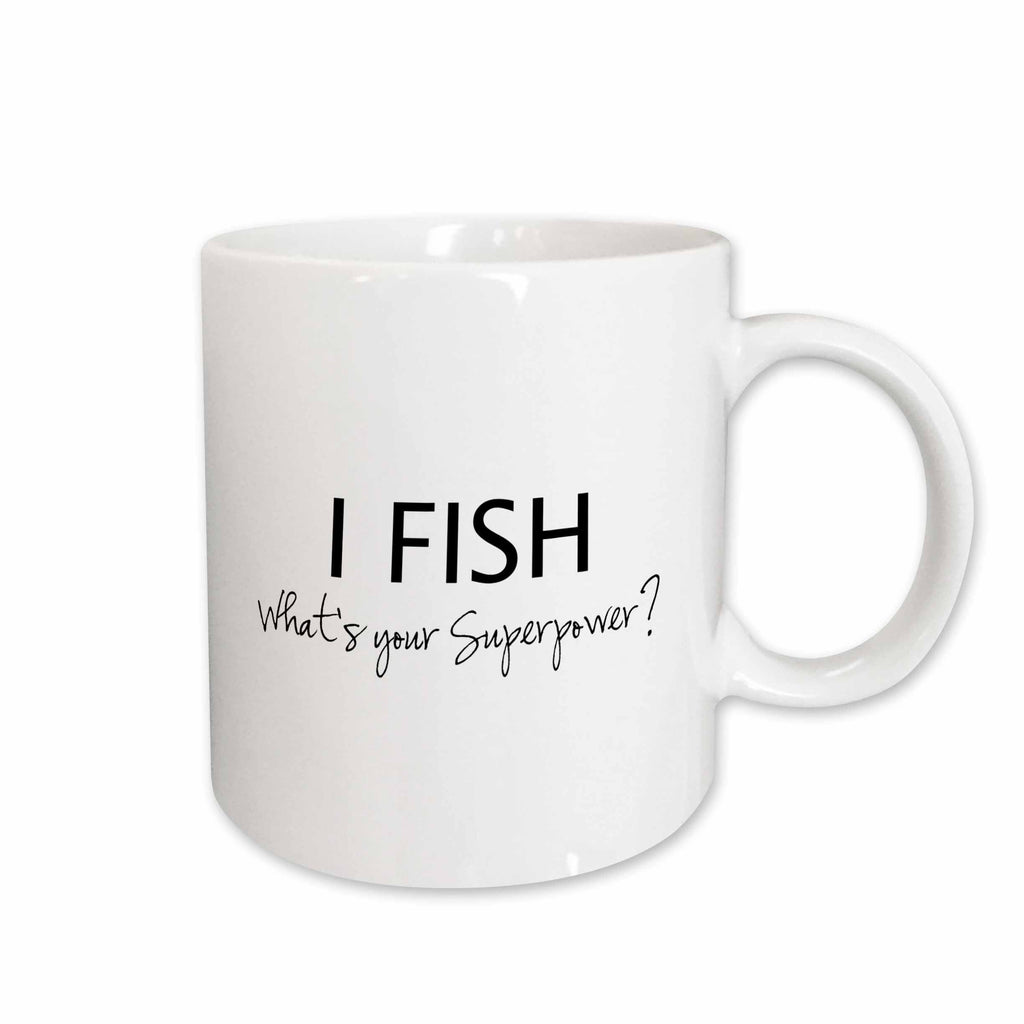 3dRose I Fish - Whats your Superpower - funny fishing love gift for fisherman - Mugs (mug_184943)