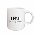 3dRose I Fish - Whats your Superpower - funny fishing love gift for fisherman - Mugs (mug_184943)