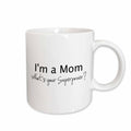 3dRose Im a Mom - Whats your Superpower - funny gift for mothers day - Mugs (mug_184946)