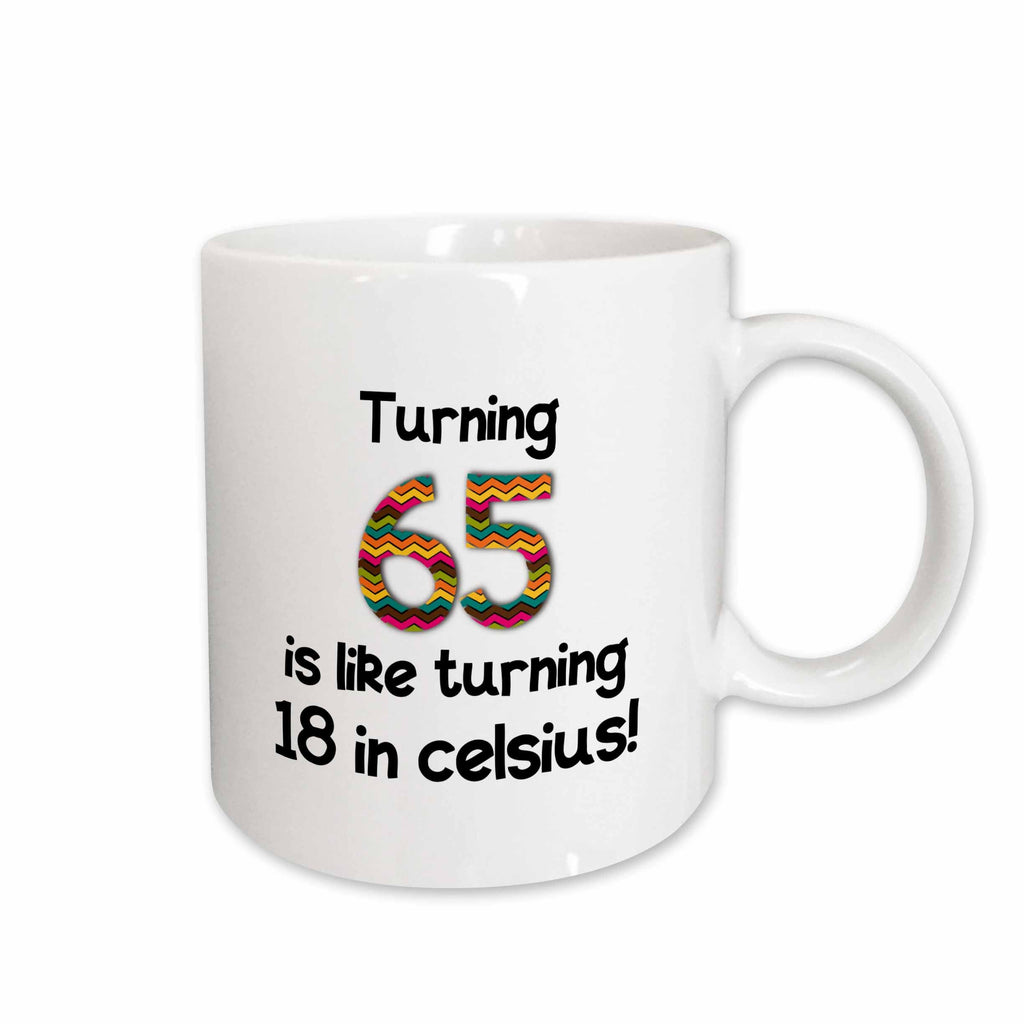 3dRose Turning 65 is like turning 18 in celsius - humorous 65th birthday gift - Mugs (mug_184964)