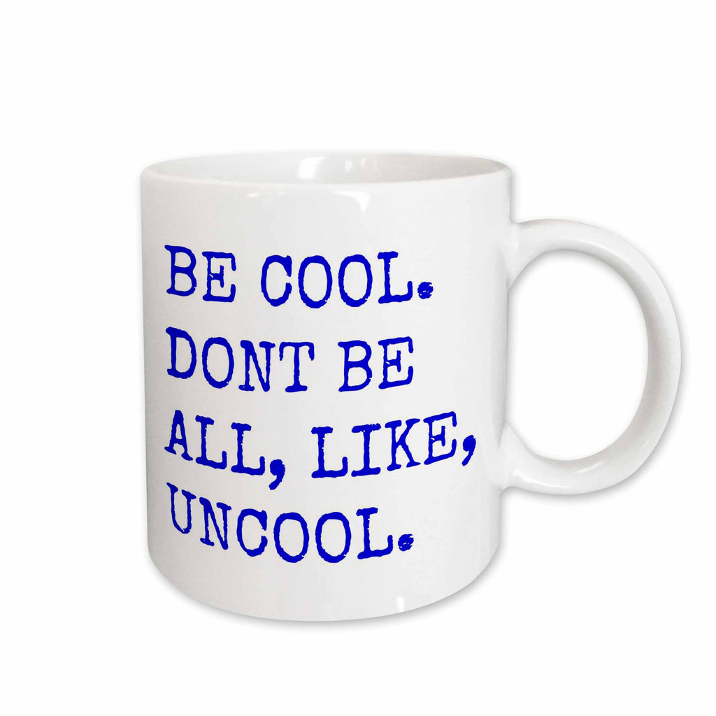 3dRose Xander funny quotes - Be Cool Dont Be All Like Uncool - Mugs (mug_218536)