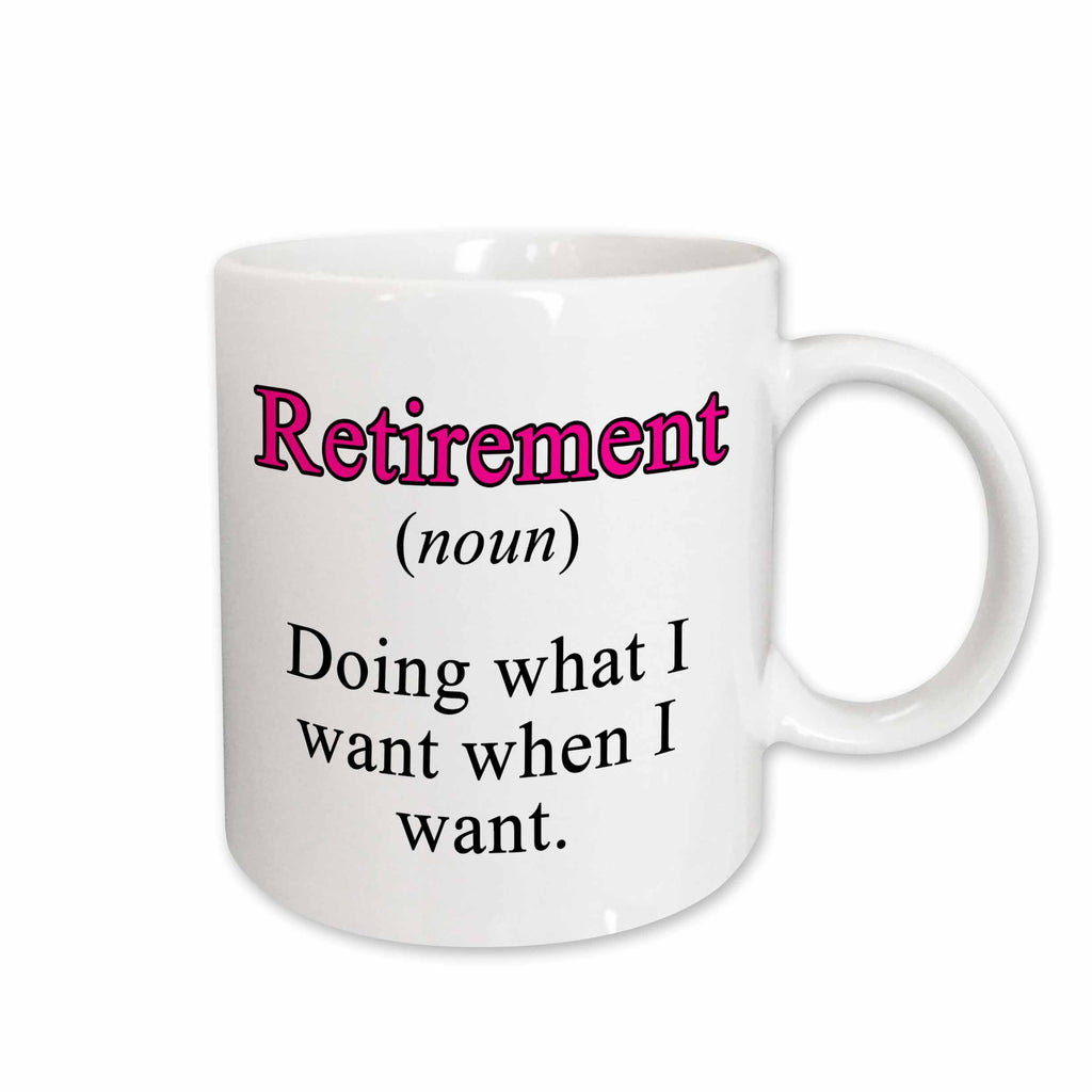 3dRose EvaDane - Quotes - Retirement Noun Doing What I Want When I Want Pink - Mugs (mug_218604)