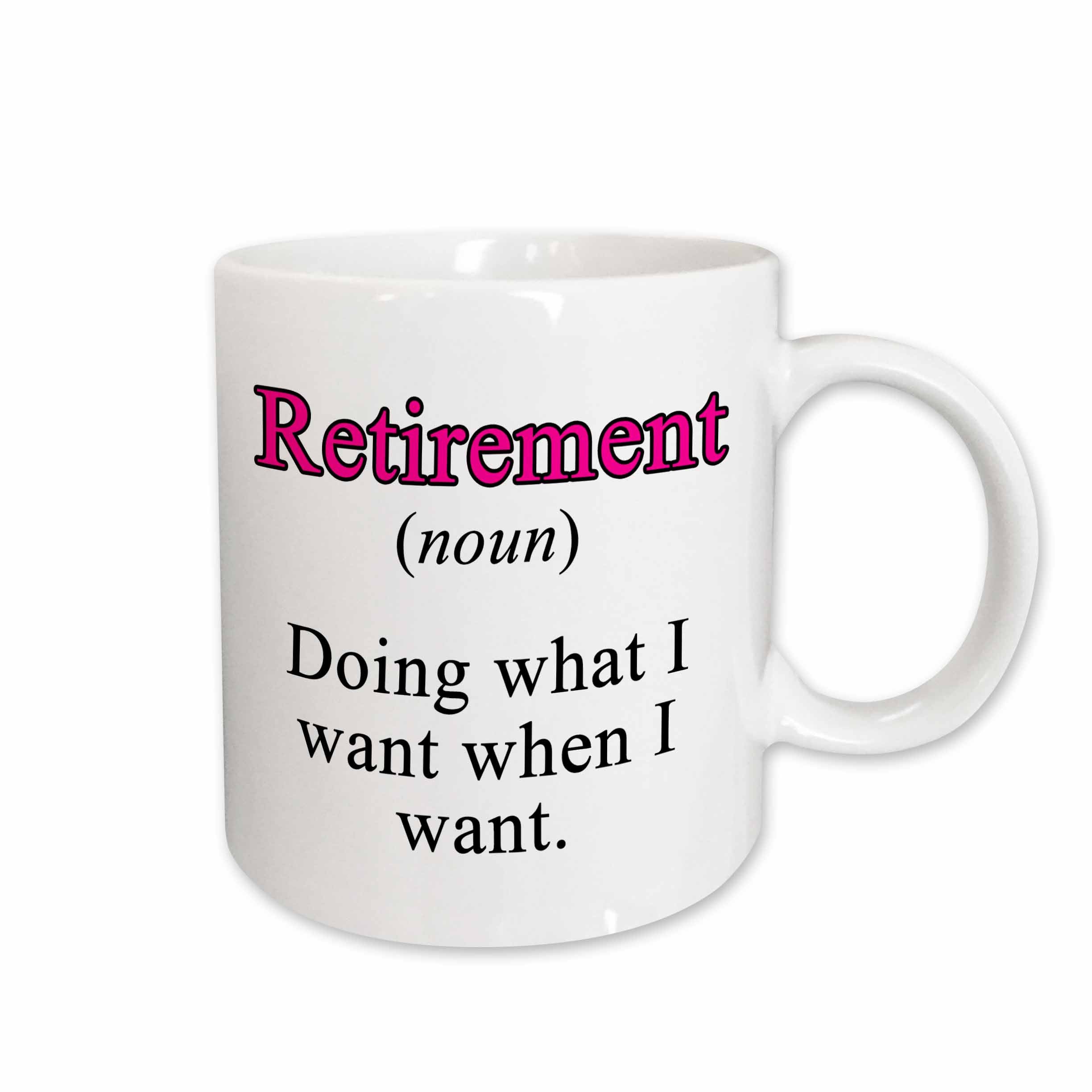 3dRose EvaDane - Quotes - Retirement Noun Doing What I Want When I Want Pink - Mugs (mug_218604)