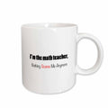 3dRose IM THE MATH TEACHER, NOTHING SCARES ME ANYMORE - Mugs (mug_221075)