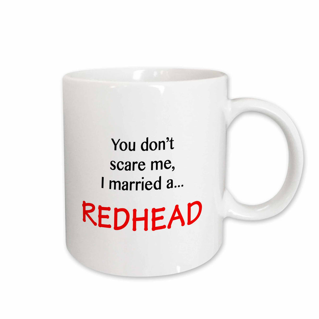 3dRose Tory Anne Collections Quotes - YOU DONT SCARE ME, I MARRIED A REDHEAD - Mugs (mug_221174)
