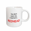 3dRose Tory Anne Collections Quotes - YOU DONT SCARE ME, I MARRIED A REDHEAD - Mugs (mug_221174)