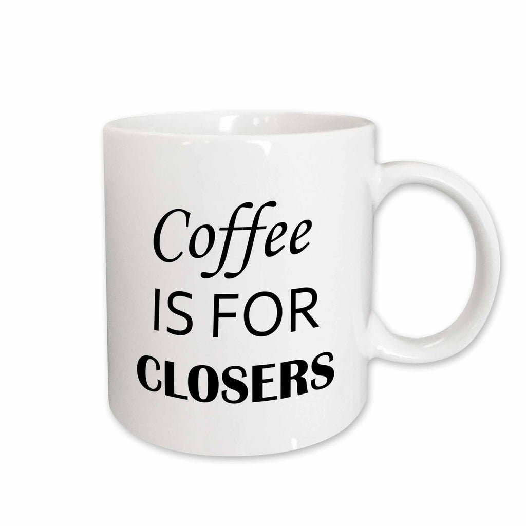 3dRose Tory Anne Collections Quotes - COFFEE IS FOR CLOSERS - Mugs (mug_222186)