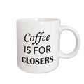 3dRose Tory Anne Collections Quotes - COFFEE IS FOR CLOSERS - Mugs (mug_222186)