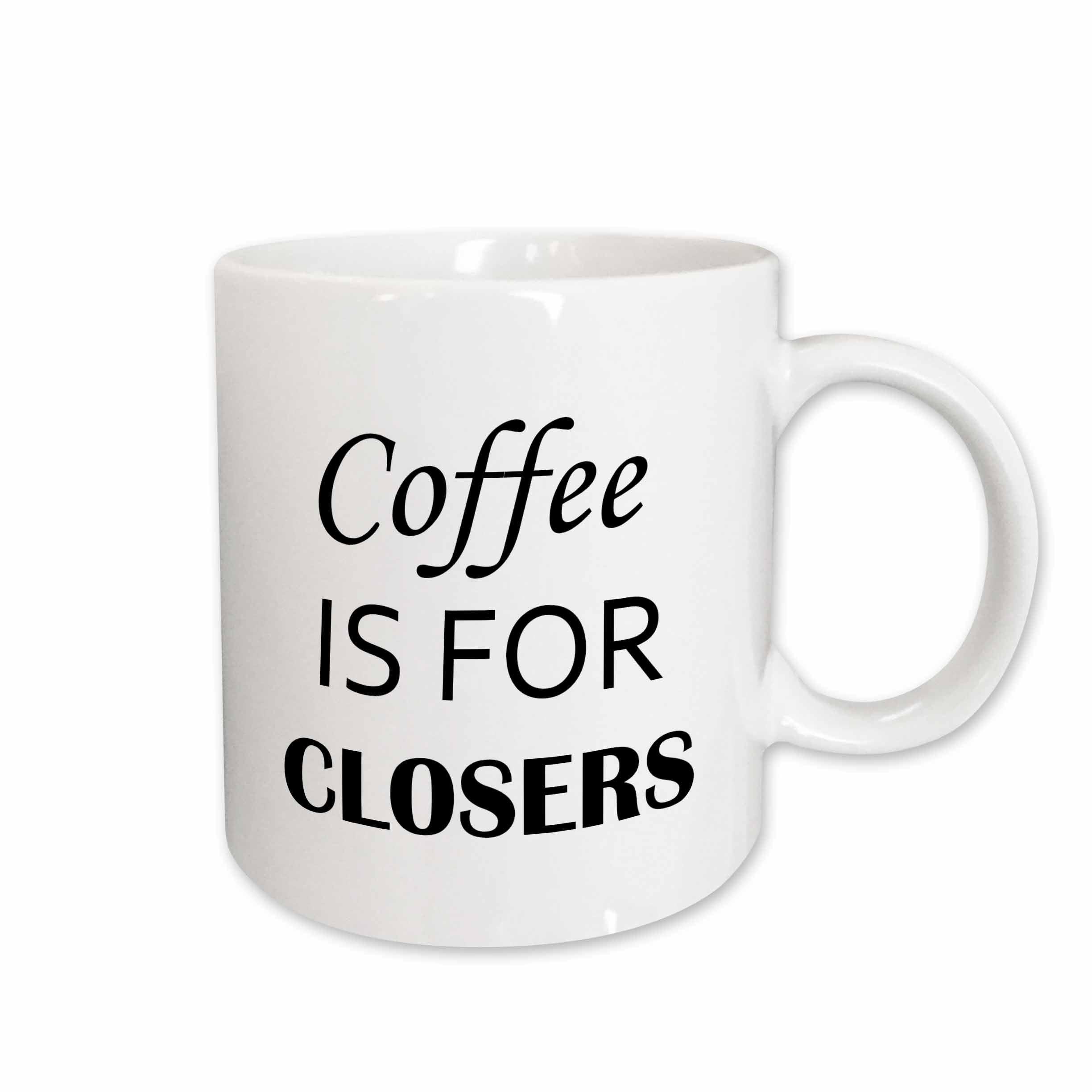 3dRose Tory Anne Collections Quotes - COFFEE IS FOR CLOSERS - Mugs (mug_222186)