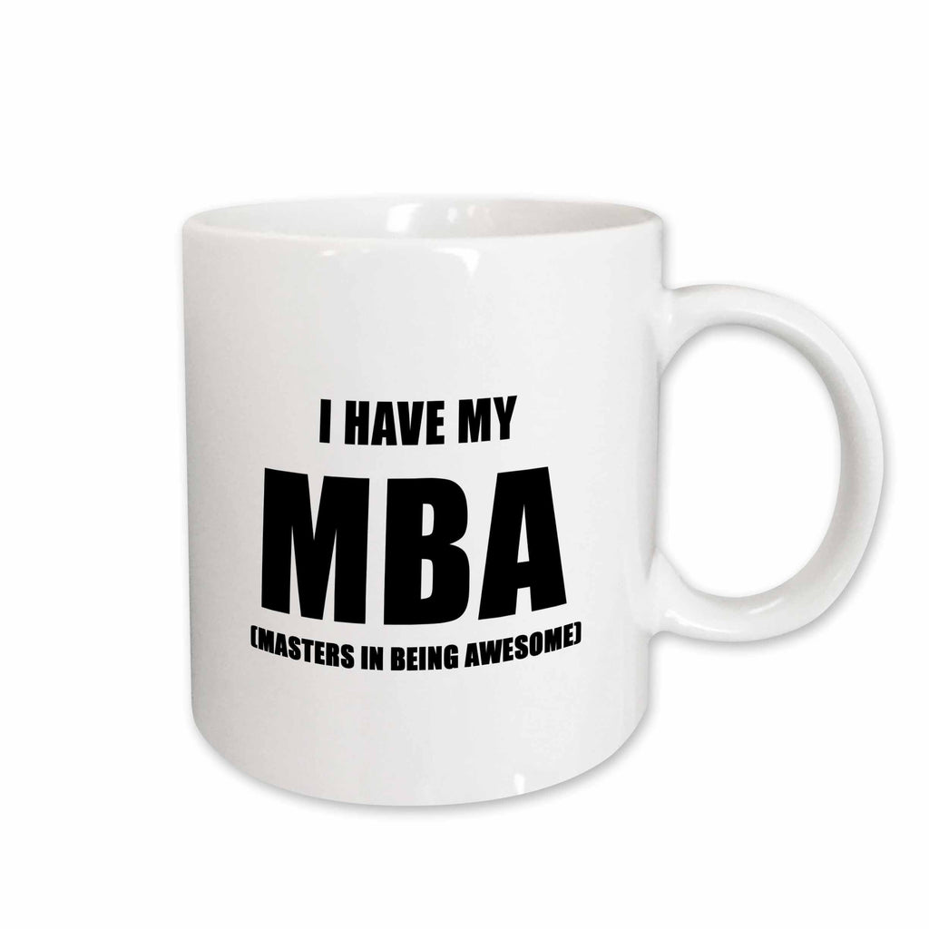 3dRose Tory Anne Collections Quotes - I HAVE MY MBA MASTERS IN BEING AWESOME - Mugs (mug_222213)