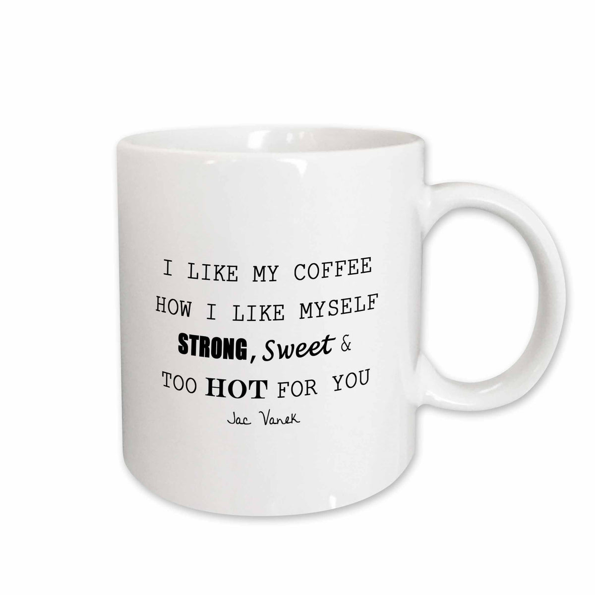 3dRose I LIKE MY COFFEE HOW I LIKE MYSELF STRONG, SWEET AND TOO HOT FOR YOU - Mugs (mug_223154)