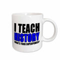 3dRose EvaDane - Quotes - I Teach History Whats Your Superpower Blue - Mugs (mug_224015)
