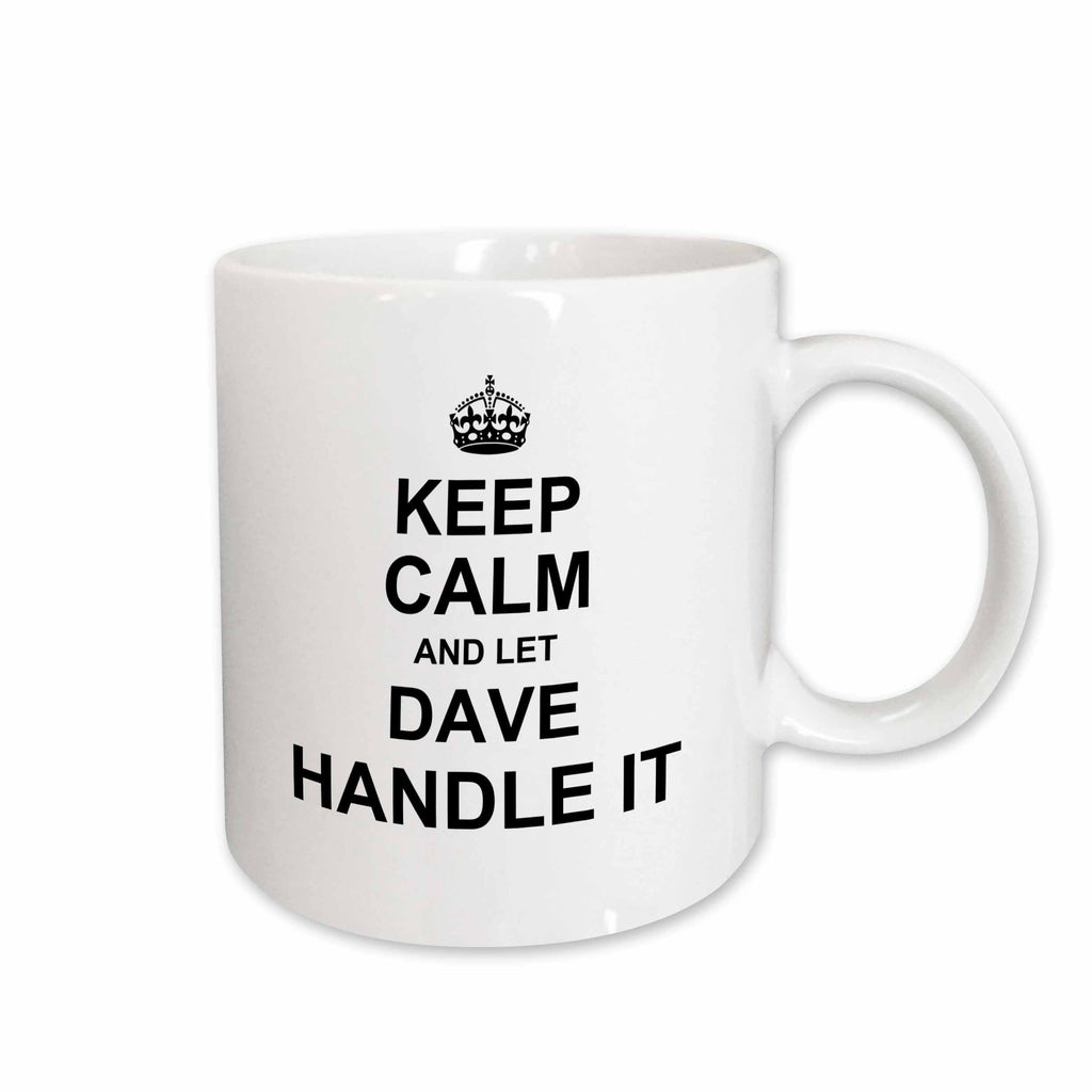 3dRose Keep Calm and Let Dave Handle it - funny personal name - Mugs (mug_233233)