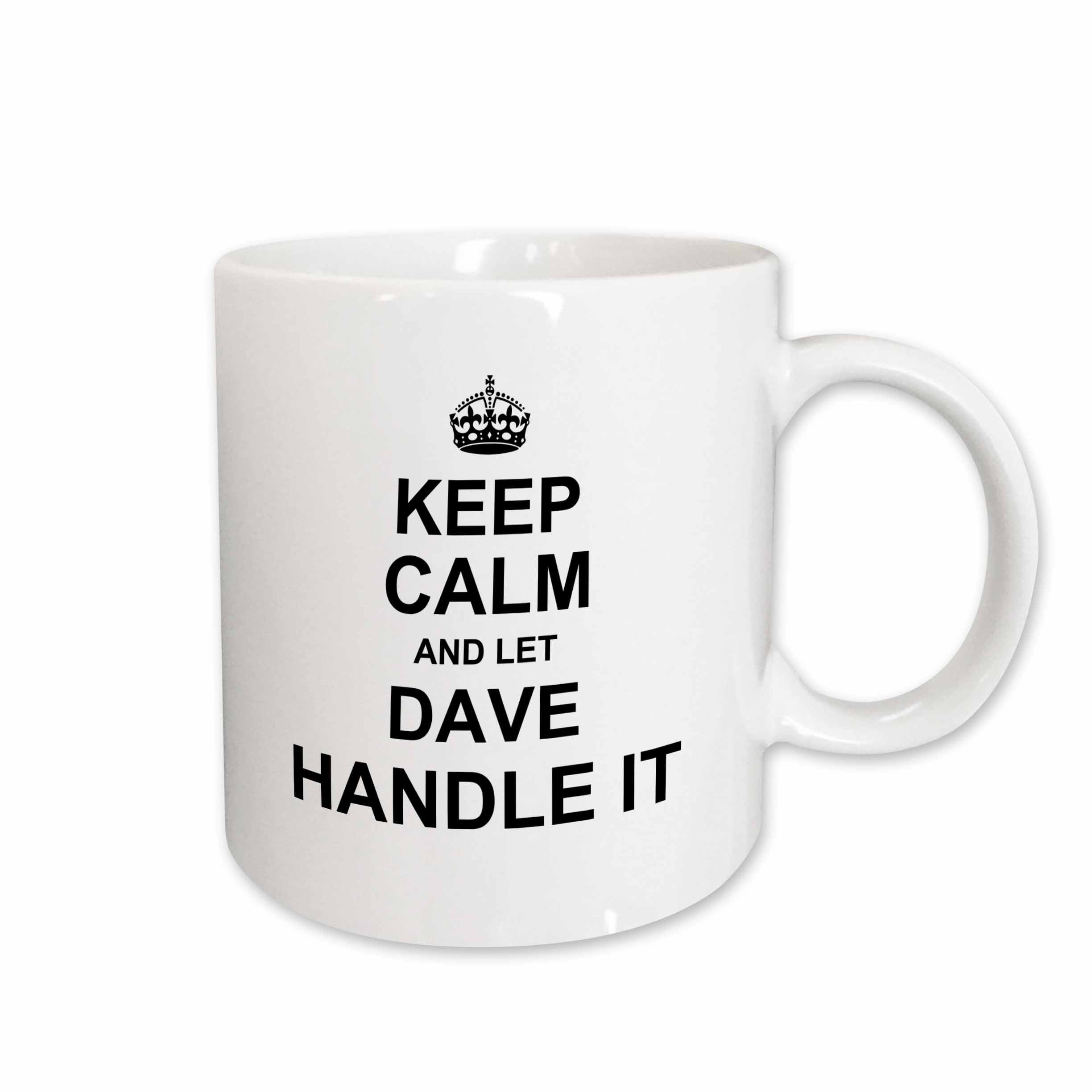 3dRose Keep Calm and Let Dave Handle it - funny personal name - Mugs (mug_233233)