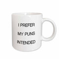 3dRose Tory Anne Collections Quotes - I PREFER MY PUNS INTENDED - Mugs (mug_238483)