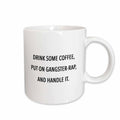 3dRose DRINK SOME COFFEE, PUT ON GANGSTER RAP AND HANDLE IT. - Mugs (mug_243965)