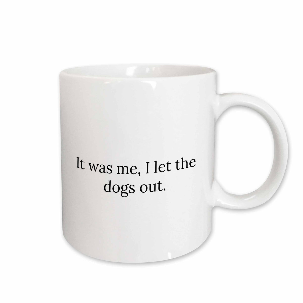 3dRose Gabriella B - Quote - Image of It Was Me I Let The Dogs Out Quote - Mugs (mug_303634)