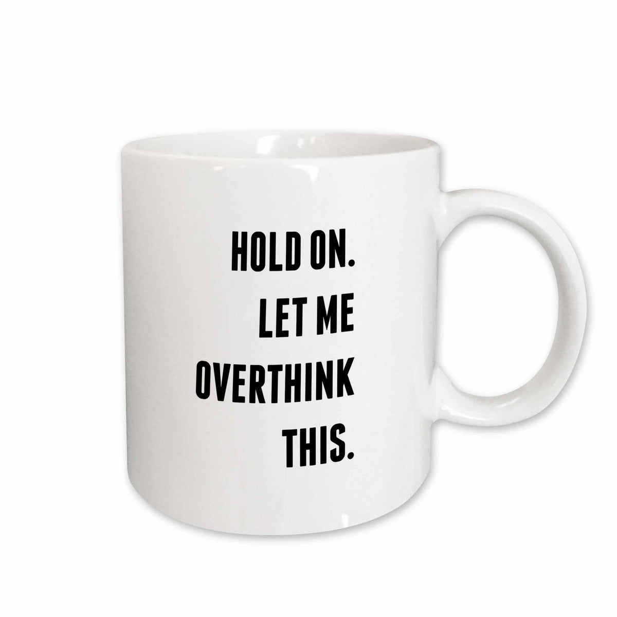 3dRose Gabriella B - Quote - Image of Hold On Let Me Overthink This Quote - Mugs (mug_304055)
