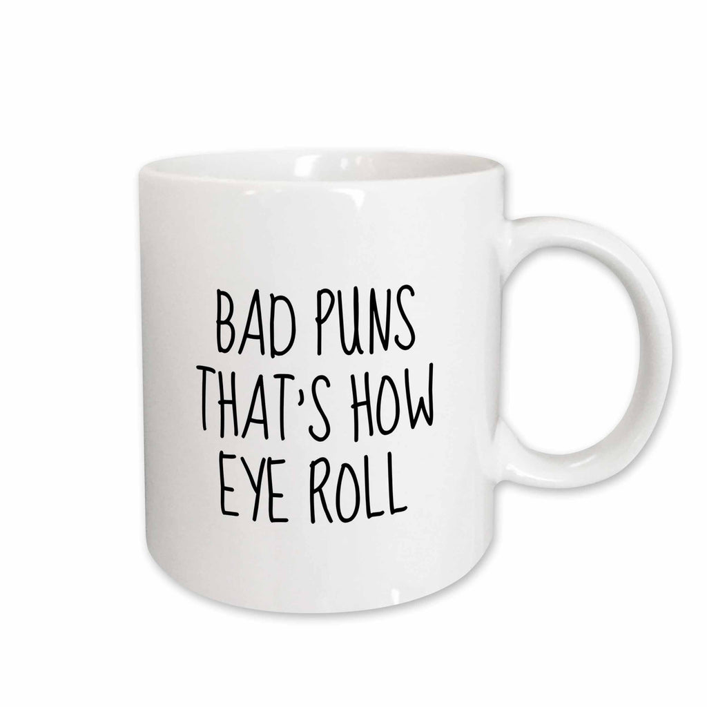 3dRose Merchant-Quote - Image of Bad Puns Thats How Eye Roll Quote - Mugs (mug_305150)