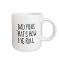 3dRose Merchant-Quote - Image of Bad Puns Thats How Eye Roll Quote - Mugs (mug_305150)