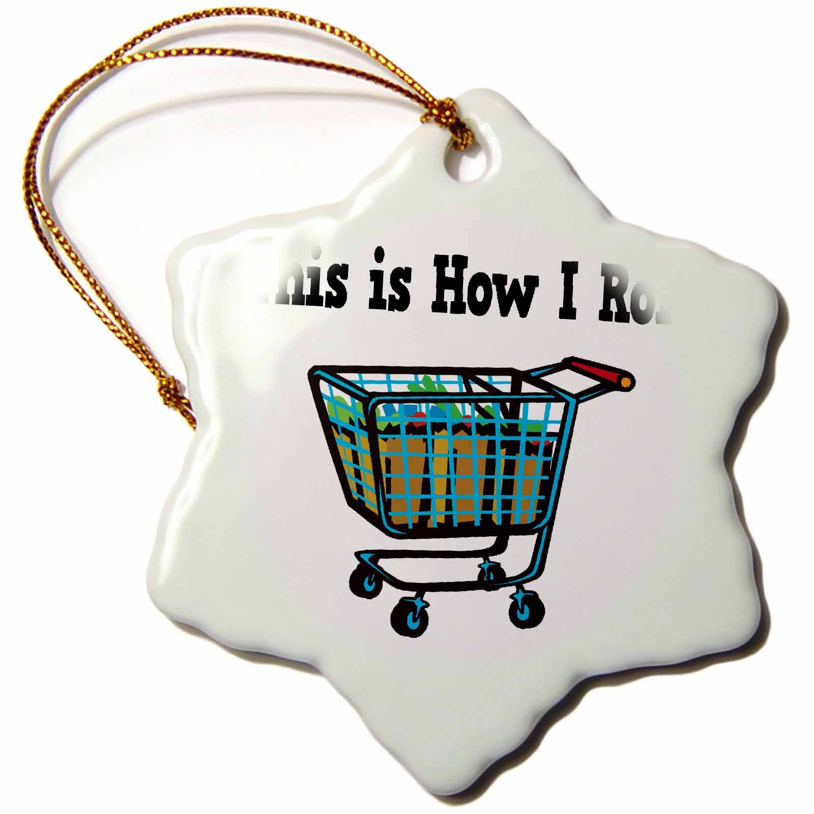 3dRose Dooni Designs Funny and Humorous Designs - This is How I Roll Shopping Cart Basket - Ornaments (ORN_102540)
