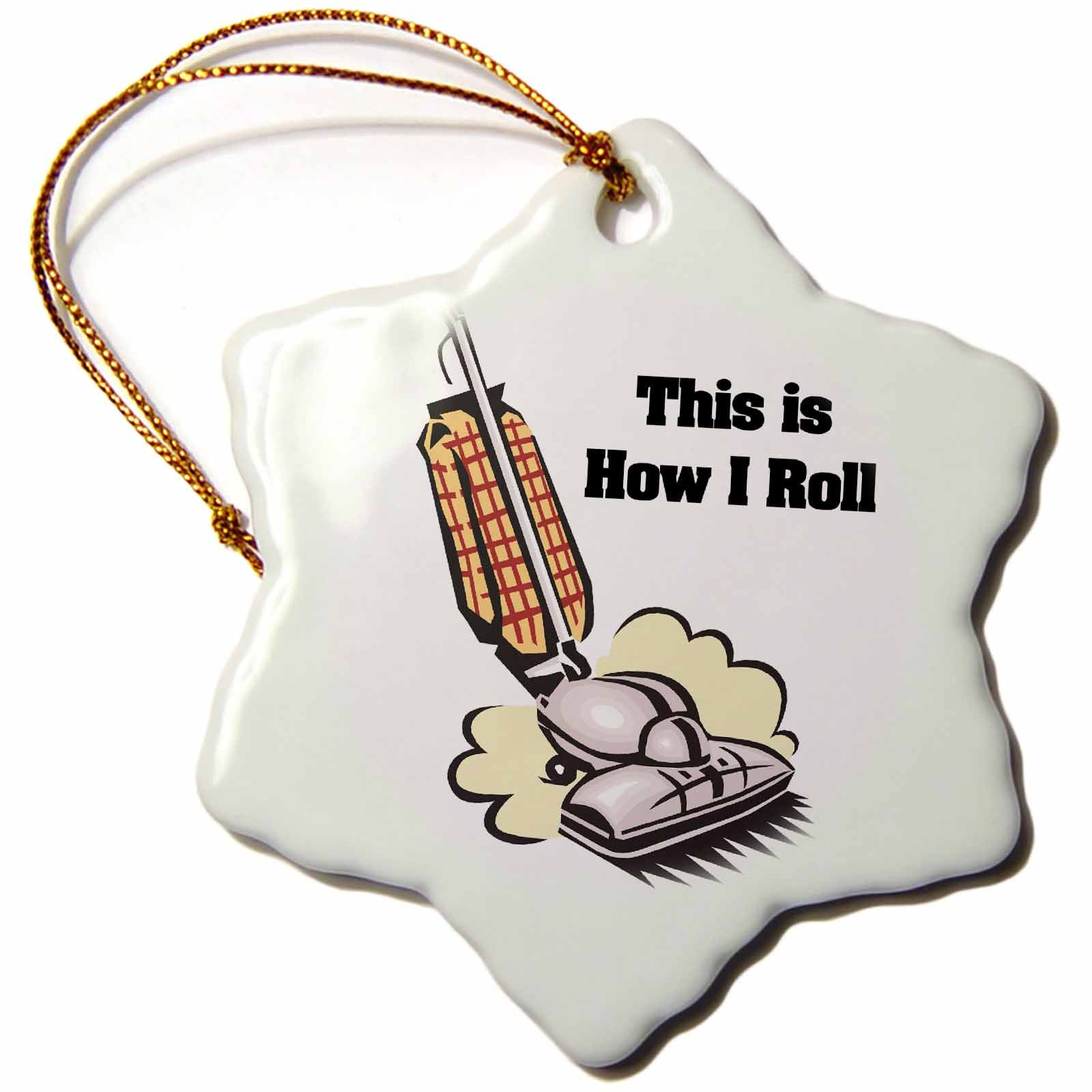 3dRose Dooni Designs Funny and Humorous Designs - This is How I Roll Vacuum Housewife Housekeeper Design - Ornaments (ORN_102576)