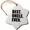 3dRose InspirationzStore Typography - Best Uncle Ever for Relatives and Honorary Uncles and Great Uncles - Black Text - Ornaments (ORN_151546)