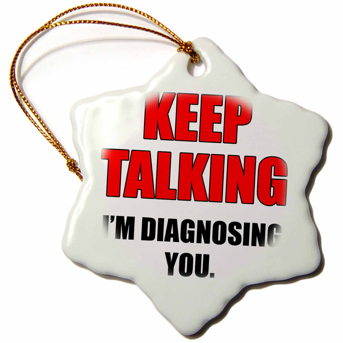 3dRose EvaDane - Funny Quotes - Keep Talking Im Diagnosing You. Red and Black. - Ornaments (ORN_186232)