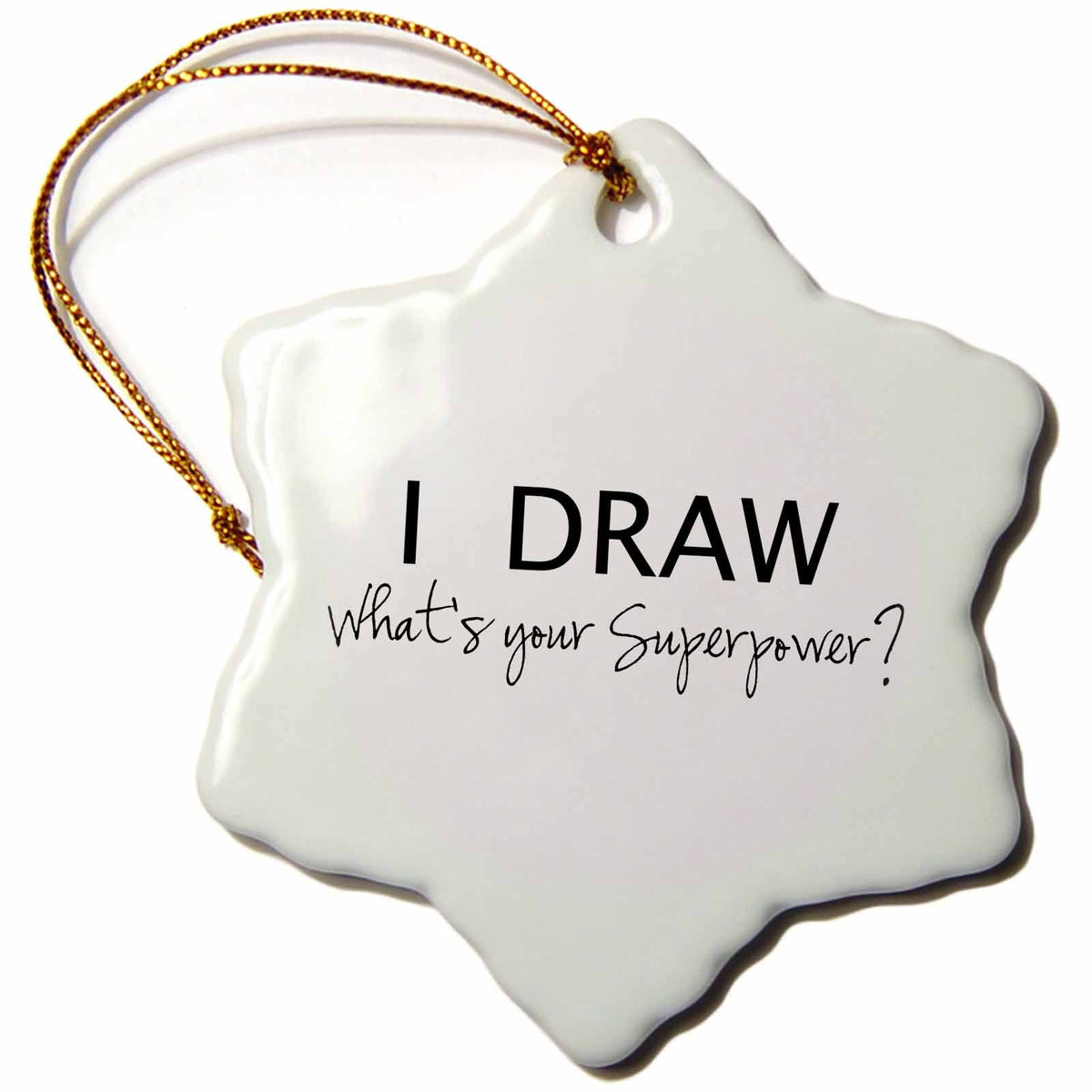 3dRose InspirationzStore Typography - I Draw - Whats Your Superpower - Fun Gift for Arty Artists - Art Love - Ornaments (ORN_194453)